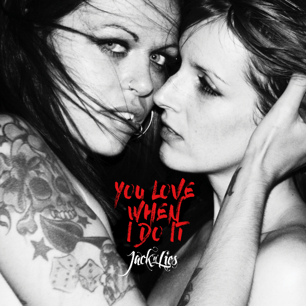¨You Love When I Do It¨ es el nuevo video de Jack ´N´Lies