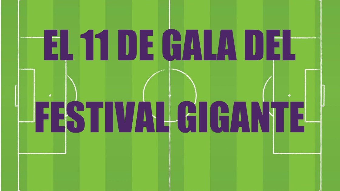 El 11 de gala del Festival Gigante