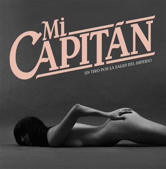 Mi Capitán ¨Un tiro por la salud del&nbsp;imperio¨