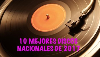 10 mejores discos nacionales del 2017