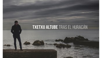 ¨Tras el Huracán ¨es lo nuevo de Txetxu Altube