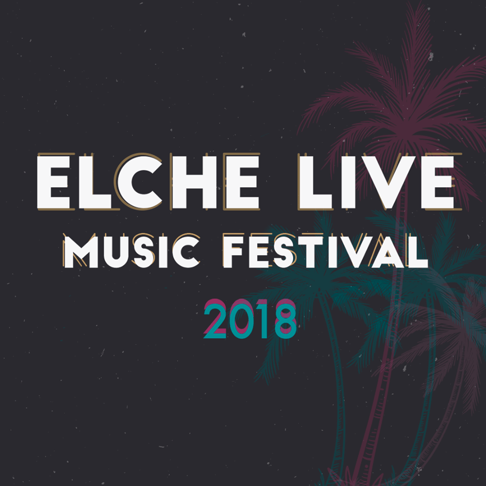 ELCHE LIVE MUSIC FESTIVAL ESTÁ DE&nbsp;VUELTA