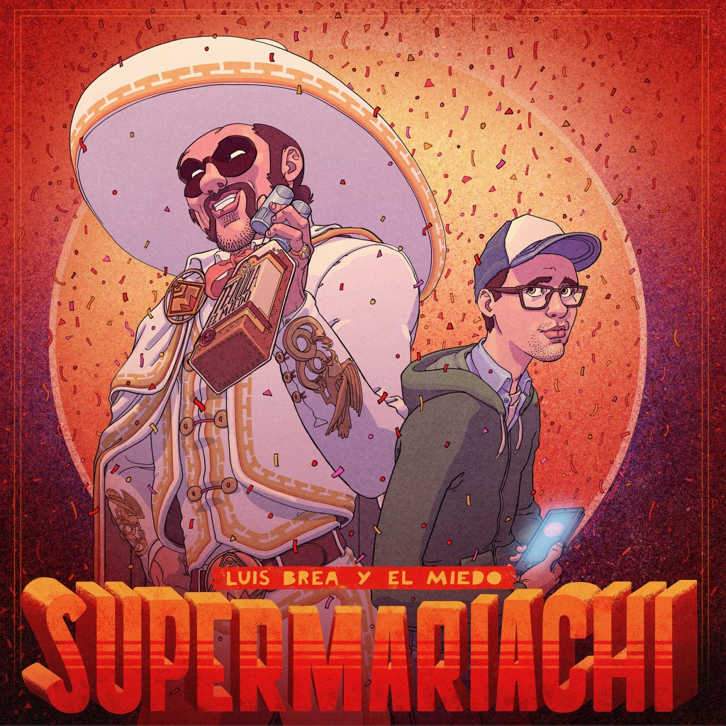 Luis Brea Y El Miedo nos presentan a&nbsp;¨Supermariachi¨