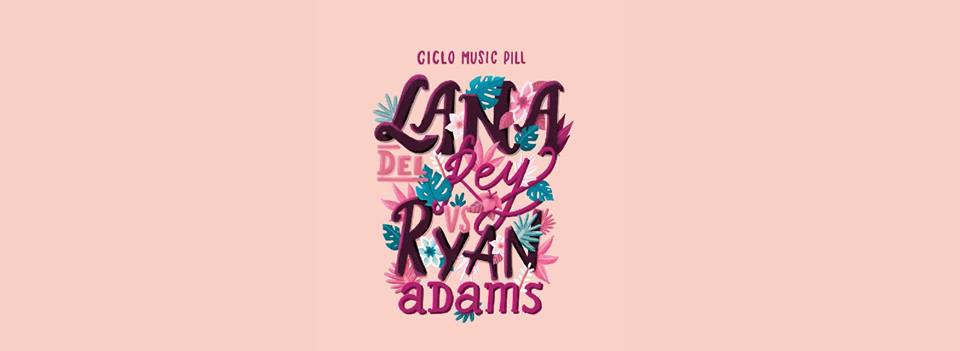 Ciclo Music Pill, Lana Del Rey vs Ryan&nbsp;Adams