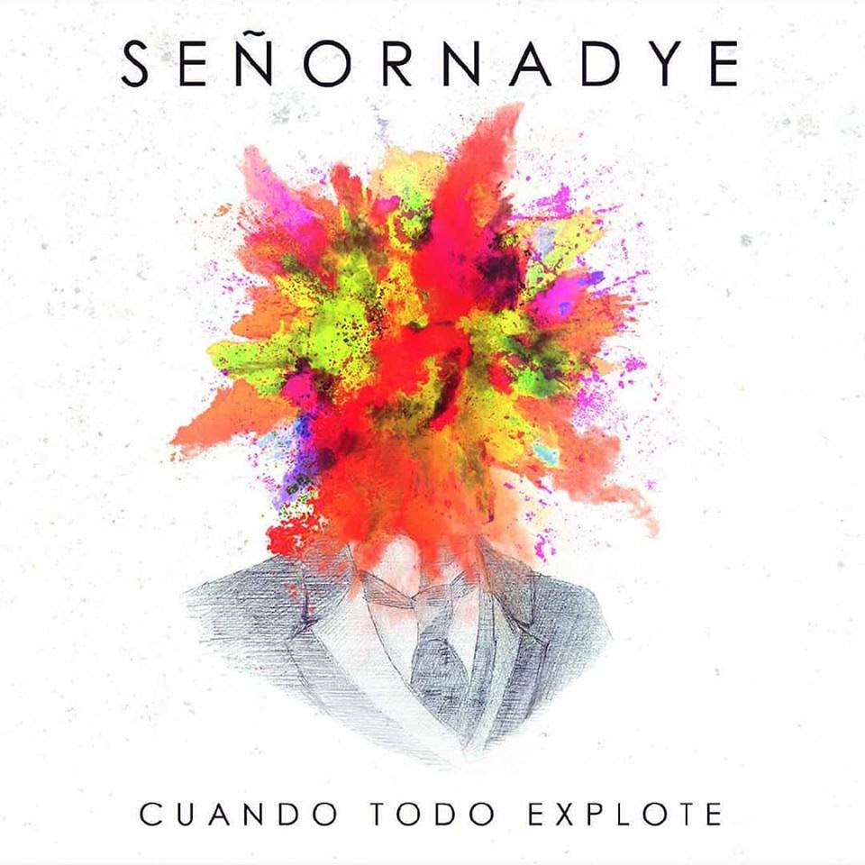 ¨Cuando Todo Explote¨lo nuevo de SeñorNadye