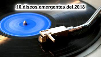 Diez discos emergentes del 2018